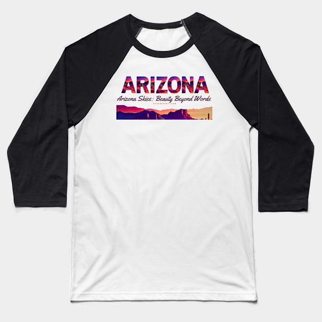 Arizona Sun Spirit Arizona Skies Slogan Shirt Baseball T-Shirt by Arizona Sun Spirit